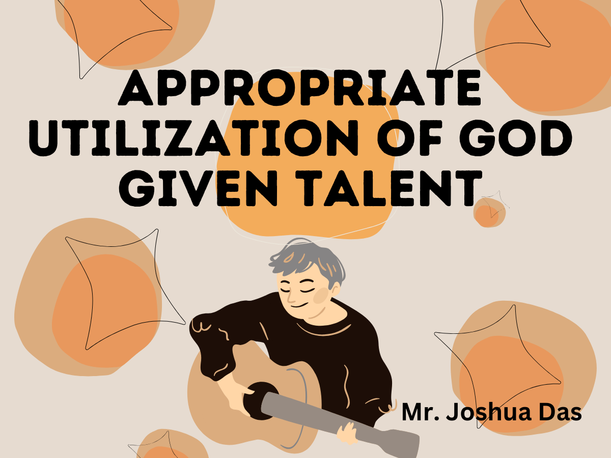 Appropriate Utilization of God Given Talent - m