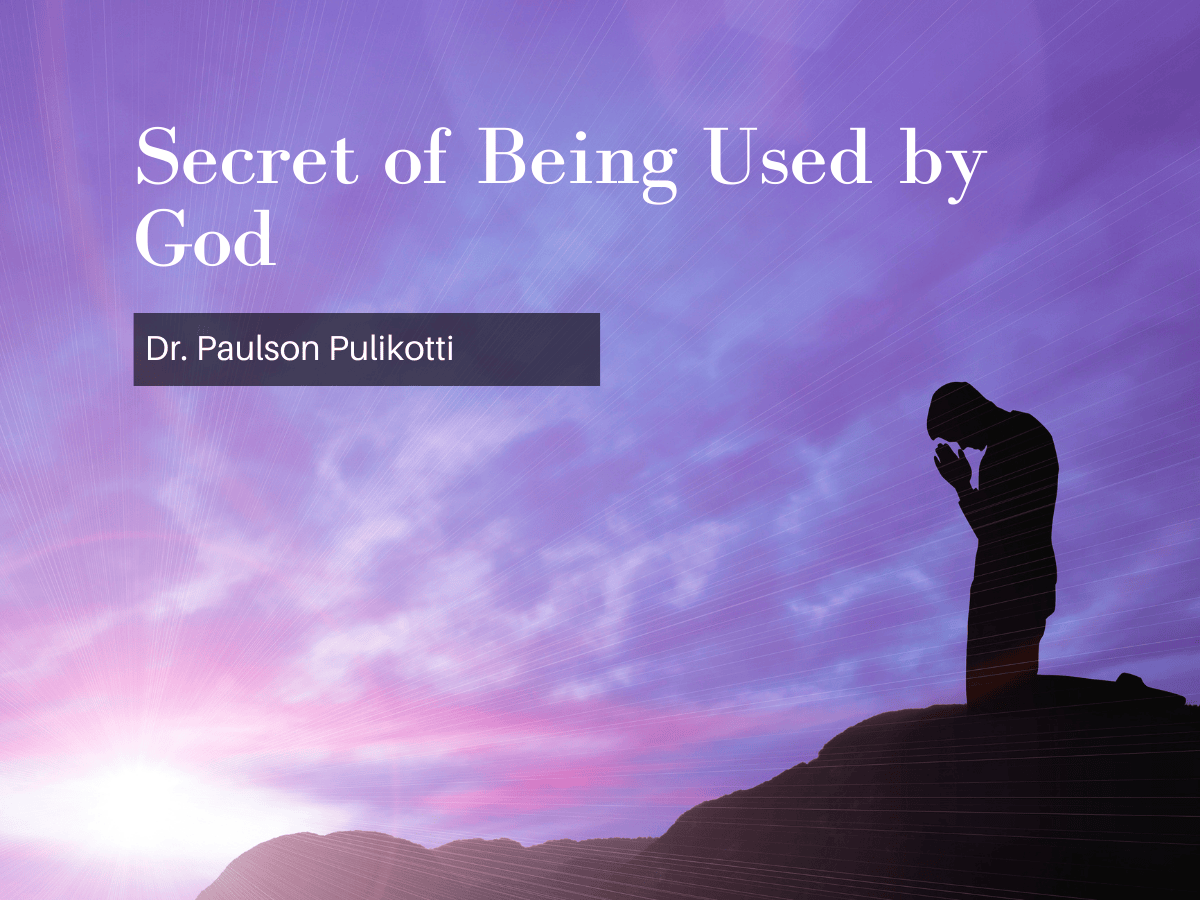 Secret of Being Used by God - Dr. Paulson Pulikotti